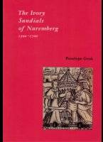 The Ivory Sundials of Nuremberg 1500-1700, written by Penelope Gouk